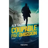 Triomphe Eds Du Coupable par omission - Alix Gauer