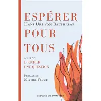 Desclée De Brouwer Espérer pour tous suivi de L'enfer une question - Hans Urs Von Balthasar