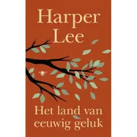 De Bezige Bij Het land van eeuwig geluk - Harper Lee