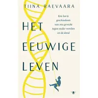 De Bezige Bij Het eeuwige leven - Tiina Raevaara