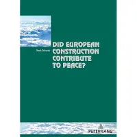Peter Lang Did European Construction Contribute to Peace?