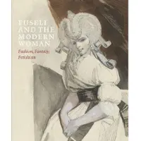 Paul Holberton Fuseli and the Modern Woman - David Solkin