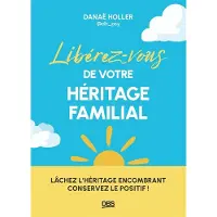 De Boeck Supérieur Libérez-vous de votre héritage familial - Danaë Holler Gaucher