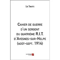 Du Net Eds Cahier de guerre d'un sergent du quatrième R.I.T. d'Avesnes-sur-Helpe (août-sept. 1914)