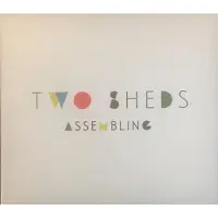 Sonic Two Sheds - Assembling [Compact Discs]
