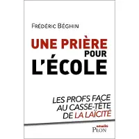 Plon Une prière pour l'école - Les profs face au casse-tête de la laïcité