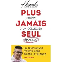 Les Arenes Eds Plus jamais seul - Journal d'un collégien harcelé