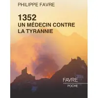 Favre Pierre-Marcel Eds 1352, un médecin contre la tyrannie - Philippe Favre
