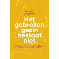De Bezige Bij Het gebroken gezin bestaat niet - Zarayda Groenhart