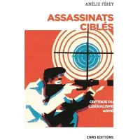 Cnrs Eds Assassinats ciblés - Critique du libéralisme armé