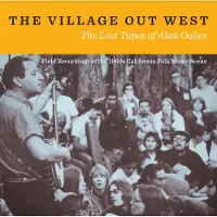 Import The Village Out West: The Lost Tapes Of Alan Oakes