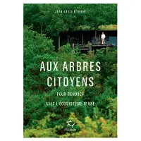Paulsen Eds Aux arbres citoyens - Pour renouer avec l'écosystème Terre