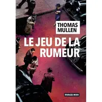 Rivages Le jeu de la rumeur - Thomas Mullen