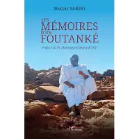 Editions L'Harmattan Les mémoires d’un Foutanké - Moctar Sakho