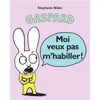 Ecole Des Loisirs Moi veux pas m'habiller ! - Stephanie Blake