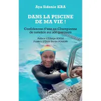 Editions L'Harmattan Dans la piscine de ma vie ! - Aya Sidonie Kra