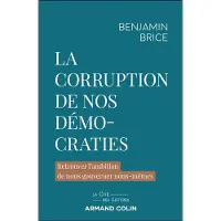 Armand Colin La corruption de nos démocraties - Benjamin Brice