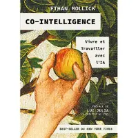First Interactive Co-intelligence - Vivre et travailler avec l'IA - Ethan Mollick
