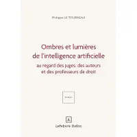 Dalloz Ombres et lumières de l'intelligence artificielle - Philippe Le Tourneau