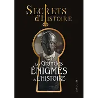 Larousse Secrets d'histoire - Les grandes énigmes de l'Histoire - Collectif