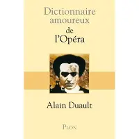 Plon Dictionnaire amoureux de l'Opéra