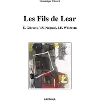 Karthala Fils de Lear (Les). E. Glissant, V.S. Naipaul, J.E. Wideman - Dominique Chancé