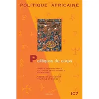 Karthala POLITIQUE AFRICAINE N-107 - Politiques du corps - Collectif
