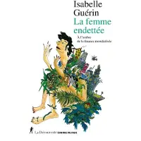 La découverte La femme endettée - À l'ombre de la finance mondialisée - Isabelle Guérin