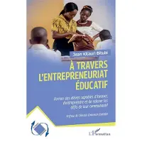 Editions L'Harmattan À travers l’entrepreneuriat éducatif - Jean Kilauri Bitubi