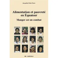 Karthala Alimentation et pauvreté en Equateur. Manger est un combat - Jacqueline Peltre-Wurtz