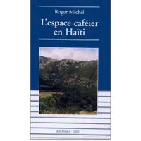 Karthala Espace caféier en Haïti (L') - Roger Michel