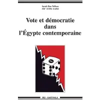 Karthala Vote et démocratie dans l'Egypte contemporaine - Sarah Ben Nefissa