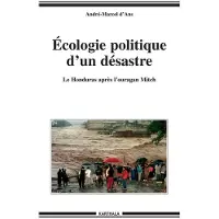 Karthala Ecologie politique d'un désastre - Le Honduras après l'ouragan Mitch - André Marcel d' Ans